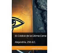 El Códice de la Última Cena: Alejandría, 250 d.C.