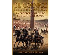 EL CÓDICE DEL CIRCO MÁXIMO: LA PROFECÍA QUE SELLÓ EL DESTINO DE ROMA