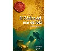 El códice del mar de Joló: Novela Thriller de aventuras, dónde el misterio y la acción giran alrededor de un códice perdido en el naufragio de un galeón en Filipinas.