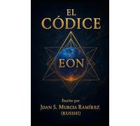 EL CÓDICE EON: El Arte de Transformar Realidades