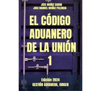 EL CODIGO ADUANERO DE LA UNION 1: GESTIÓN ADUANERA, ORIGEN, (EL CÓDIGO ADUANERO DE LA UNIÓN)