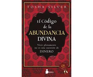 El código de la abundancia divina: Vivir plenamente no es una cuestión de dinero