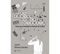 El código de la ciencia: Claves para investigar en ciencias de la salud (SIN COLECCION)