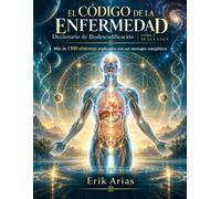 El código de la enfermedad: Diccionario de Biodescodificación TOMO 1 DE 3 (Diccionario de Biodescodificación. El código de la enfermedad)