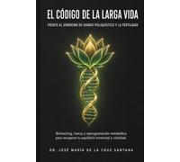 El Código de la Larga Vida frente al Síndrome de Ovario Poliquístico y la Fertilidad: Biohacking, fuerza y reprogramación metabólica para recuperar tu equilibrio hormonal y vitalidad
