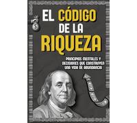 El Código de la Riqueza: Mentalidad Financiera, Psicología del Dinero y Hábitos para Alcanzar la Libertad Financiera