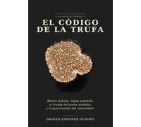El Código de la Trufa: Blanca italiana, negra española, el fraude del aceite sintético y la guía honesta del consumidor.