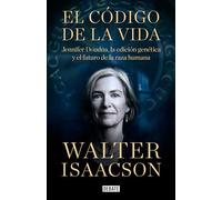 El código de la vida: Jennifer Doudna, la edición genética y el futuro de la especie humana (Ciencia y Tecnología)