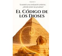 El Código de los Dioses: Los antiguos egipcios no jugaban a los dados (Si existió una civilización anterior, ¿dónde están las pruebas?)
