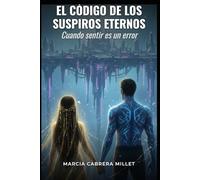 El código de los suspiros eternos: Cuando sentir es un error