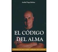 El Código del Alma: 8 Principios para abrir el camino y desbloquear todo tu potencial