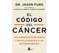 El Codigo Del Cancer. Una Aproximacion Nueva Y Revolucionaria A Un Mis