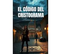 EL CÓDIGO DEL CRISTOGRAMA (Spanish Edition): Un thriller histórico sobre secretos del Vaticano, arqueología prohibida y la verdad oculta del ... Thriller) (Spanish Language Fiction Novels)