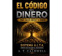 EL CODIGO DEL DINERO: PARA HACER CRECER SU DINERO Y SUS FINANZAS PERSONALES (BASTA DE MIGAJAS)