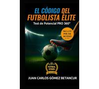 EL CÓDIGO DEL FUTBOLISTA ÉLITE PARA NIÑOS DE 3 A 8 AÑOS: Incluye el Test de Potencial PRO 360°: Con PIN de Acceso Exclusivo