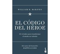 El código del héroe: 10 virtudes para transformar el miedo en valentía (Vivir Mejor)