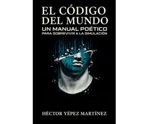 El Código del Mundo: Un manual poético para sobrevivir a la simulación