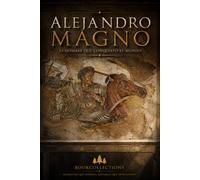 El Código del Poder - Alejandro Magno: Cómo se conquista un imperio y el precio de no detenerse: 3