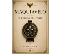 El Código del Poder - Nicolás Maquiavelo: El hombre que enseñó a dominar el sistema: 4