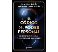 El Código del Poder Personal: 22 Secretos Para Sanar Y Manifestar Lo Que Mereces / The Code to Your Power