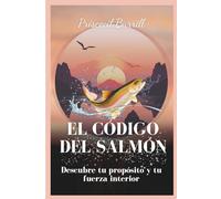 El Código del Salmón: Descubre tu propósito y tu fuerza interior