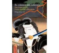 El Codigo Del Samurai: De El Libro De Los Cinco Anillos Y Hagakur E