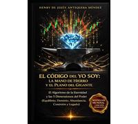EL CODIGO DEL YO SOY: EL ALGORITMO DE LA ETERNIDAD Y LAS 5 DIMENSIONES DEL PODER