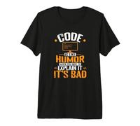 El código es como el Humor, Cuando Tienes Que Explicarlo, es Malo Camiseta Premium