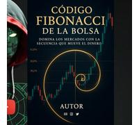 "El Código Fibonacci de la Bolsa": Domina los Mercados con la Secuencia que Mueve el Dinero