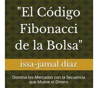 "El Código Fibonacci de la Bolsa": Domina los Mercados con la Secuencia que Mueve el Dinero