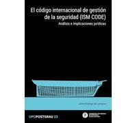 El código internacional de gestión de la seguridad (ISM CODE): Análisis e implicaciones jurídicas: 23 (UPCPostgrau)