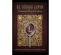 EL CÓDIGO LUPIN/ EL TESTAMENTO DEL REY DE LOS LADRONES