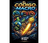 El Código Macro: Cómo entender el mundo financiero para invertir mejor (Anatomía del Mercado Cripto)