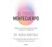 El código mentecuerpo: Supera las creencias que limitan tu salud, tu bienestar y tu longevidad (Crecimiento personal)