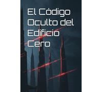 El Código Oculto del Edificio Cero