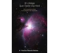 El código que nadie escribió: De la ecuación de Dirac a la pregunta más importante