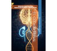EL CÓDIGO RENAl: Restaurando la Batería del Creador Manual de Soberanía Biológica y Alquimia de la Red