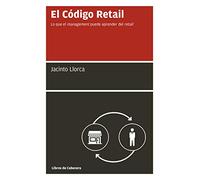 El código Retail: Lo que el management puede aprender del retail (Manuales de Gestión)