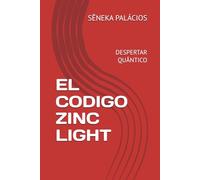 EL CODIGO ZINC LIGHT: DESPERTAR QUÂNTICO (UM RELAMPAGO QUE DESPERTA VOCE)