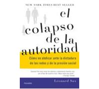El colapso de la autoridad. Cómo no abdicar ante la dictadura de las redes y de la presión social (Educación y familia)