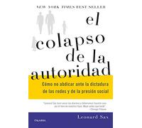 El colapso de la autoridad. Cómo no abdicar ante la dictadura de las redes y de la presión social (Educación y familia)