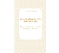 El Colapso De Las Referencias: Reflexiones Sobre La Crisis De Las Figuras Rectoras (Tiempo, Trabajo y Desgaste)