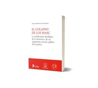 El colapso de los MASC. La justificación ideológica de la eficiencia y de un inquietante servicio público de la justicia