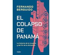 El colapso de Panamá: La historia de la invasión y el fin de la dictadura / The Collapse of Panama: Story of the Invasion and the End of a Dictatorship