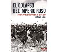 El colapso del Imperio Ruso: Las guerras de independencia, 1917-1924 (H DE HISTORIA)