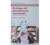 El colapso del procedimiento sancionador: Los fatales plazos de caducidad (Bolsillo)