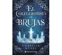 El coleccionista de brujas | Charissa Weaks