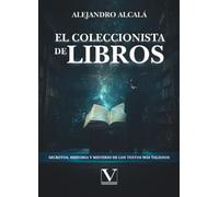 El coleccionista de libros: Secretos, historia y misterio de los textos más valiosos: 1 (Ensayo)