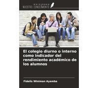 El colegio diurno o interno como indicador del rendimiento académico de los alumnos