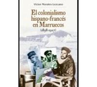 El Colonialismo Hispano-frances En Marruecos (1898-1927) (3ª Ed.)